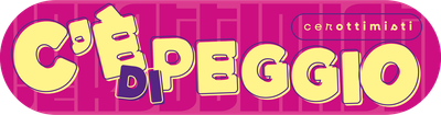 C'è di peggio